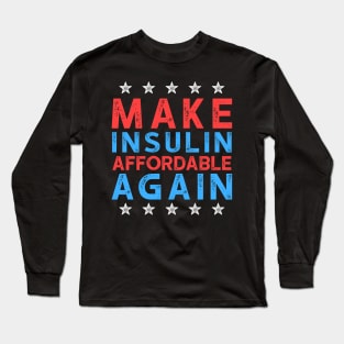 Make Insulin Affordable Again - Diabetic tshirt 2 Long Sleeve T-Shirt